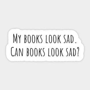 Can Books Look Sad? Sticker